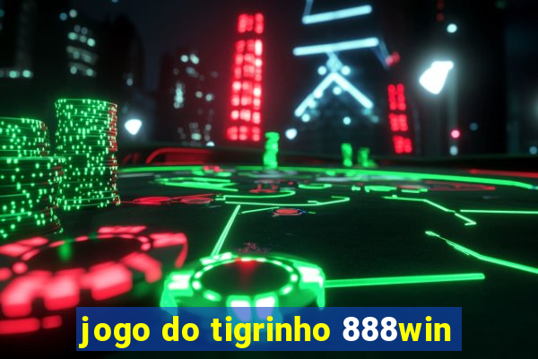 jogo do tigrinho 888win